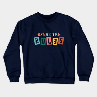 Break The Rules Crewneck Sweatshirt